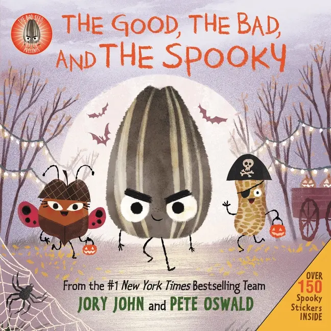 The Bad Seed Presents: The Good, the Bad, and the Spooky: Over 150 Spooky Stickers Inside. A Halloween Book for Kids by Jory John||Pete Oswald [Hardback Book]