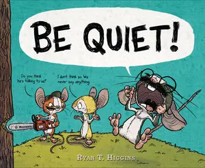USED-Be Quiet! by Higgins, Ryan T. (Hardcover)