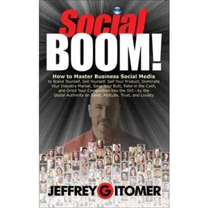 USED-Social Boom!: How to Master Business Social Media to Brand Yourself, Sell Yourself, Sell Your Product, Dominate Your Industry Market, Save Your Butt, ... and Grind Your Competition Into the Dirt by Jeffrey Gitomer (Hardcover)