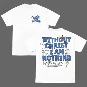 Without Christ I Am Nothing Graphic Tee, Vintage Washed Oversized T-Shirt, Christian Faith Quote Shirt, Heavyweight Cotton Streetwear Y2K Aesthetic, Drop Shoulder Summer Outfit