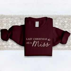 Embroidered Last Christmas as a Miss Sweatshirt, Embroidered Christmas Sweatshirt, Cute Xmas Engagement Crewneck, Future Mrs Bride to Be Sweater