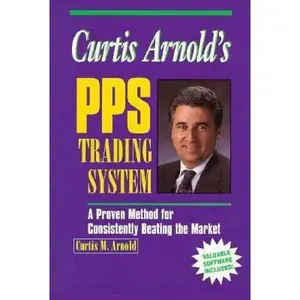 USED-Curtis Arnold's PPS Trading System: A Proven Method for Consistently Beating the Market by Curtis M. Arnold (Hardcover)