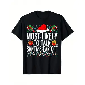 Men'S Funny Christmas T-Shirt - "Most Likely to Talk Santa'S Ear Off" Matching Family Holiday Outfits, with Print, Durable Graphic Tee for Group Events, Xmas Party Attire & Year-Round Comfort - Humorous Xmas Gift Idea for Adults, Festive Clothing Tshirt