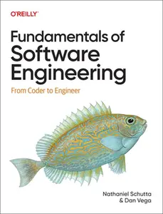Fundamentals of Software Engineering: From Coder to Engineer -- Nathaniel Schutta - Paperback
