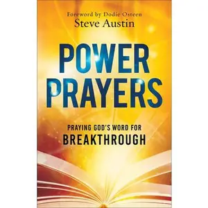 Power Prayers: Praying God's Word for Breakthrough -- Steve Austin - Paperback