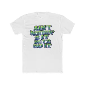 Ain't Nothin' 2 It But 2 Do It Tee — Bold Retro Motivational Graphic T‑Shirt