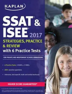 SSAT & ISEE 2017 Strategies, Practice & Review with 6 Practice Tests: For Private and Independent School Admissions (Kaplan Test Prep) by Kaplan Test Prep (Paperback) - Used
