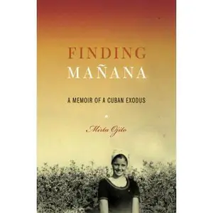 USED-Finding Mañana: A Memoir of a Cuban Exodus by Mirta Ojito (Hardcover)