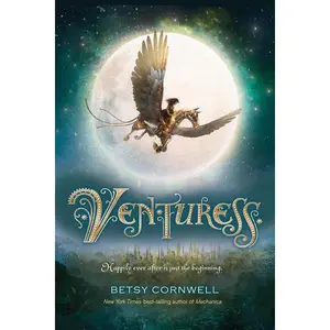 Venturess: Mechanica Duology Book 2 by Betsy Cornwell [Paperback Book]