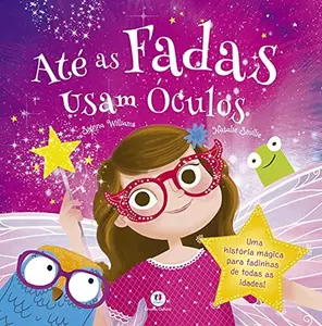 USED-Até as fadas usam óculos: Uma história mágica para fadinhas de todas as idades! by Sienna Williams & Natalie Smillie (Paperback)