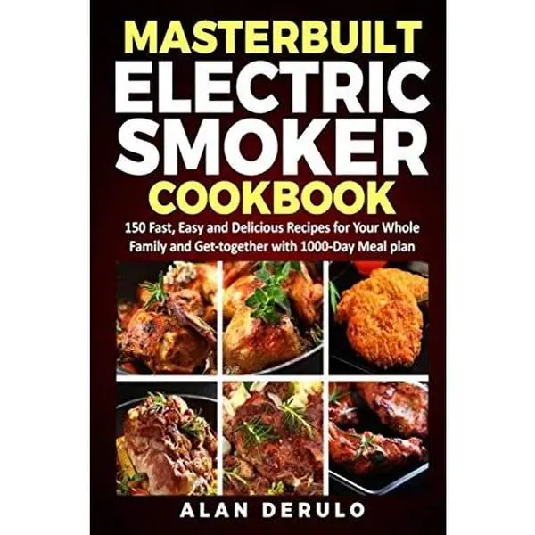 USED Book - Masterbuilt Electric Smoker Cookbook: 150 Fast, Easy, Delicious Recipes for Home Cooking Dinners (1000-Day Meal Plan) by Alan Derulo (Paperback, English)