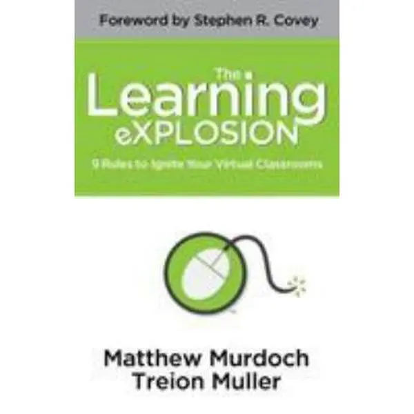 USED-The Learning Explosion: 9 Rules to Ignite Your Virtual Classrooms by Murdoch, Matthew (Paperback)