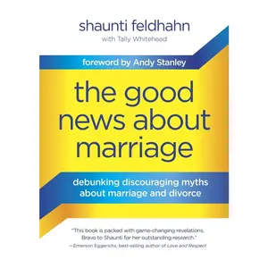 USED-The Good News about Marriage: Debunking Discouraging Myths about Marriage and Divorce by Feldhahn, Shaunti (Hardcover)