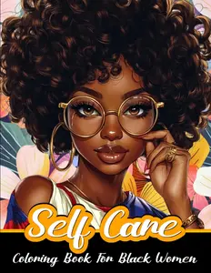 Self Care Coloring Book for Black Women: With Positive Affirmations to Relax, Recharge, Manifest, Practice Self Love, Boost Your Confidence, and Improve Your Mindset Paperback