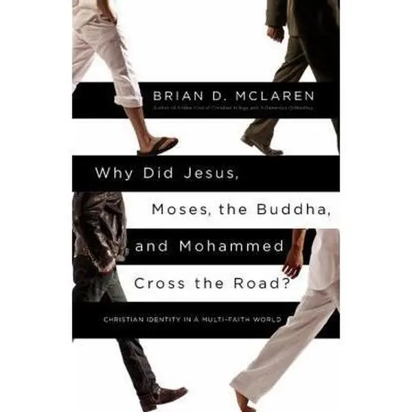 USED-Why Did Jesus, Moses, the Buddha, and Mohammed Cross the Road?: Christian Identity in a Multi-Faith World by McLaren, Brian D. (Paperback)