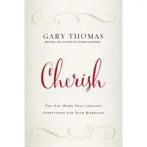 USED-Cherish: The One Word That Changes Everything for Your Marriage by Gary L. Thomas (Paperback)