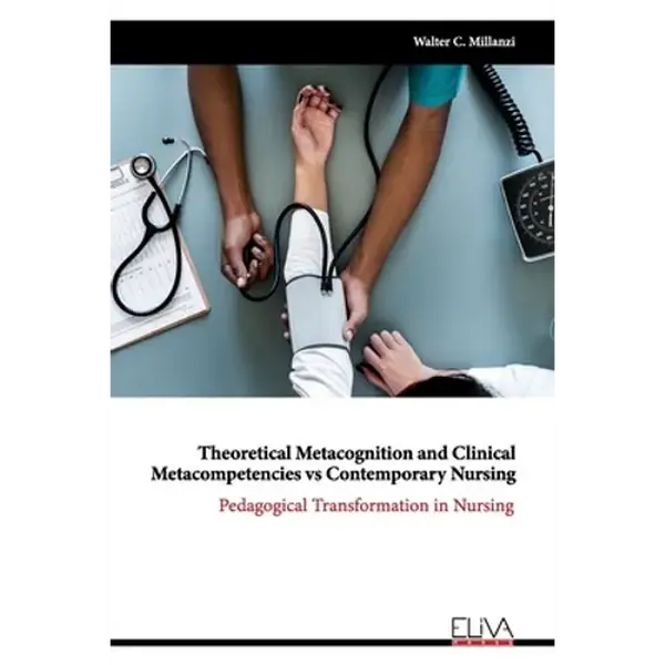 Theoretical Metacognition and Clinical Metacompetencies vs Contemporary Nursing: Pedagogical Transformation in Nursing - Paperback