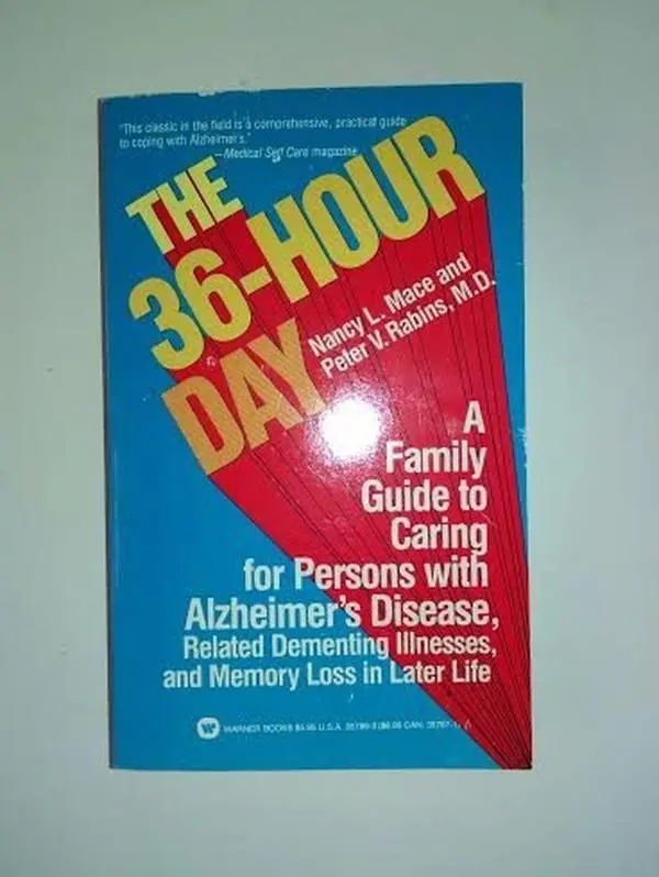 USED-The 36-hour day: a family guide to caring for persons with Alzheimer's Disease, related dementing illnesses, and memory loss in later life by Nancy & Peter Rabins Mace (Unknown)