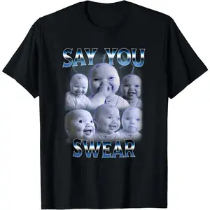 100% Cotton Say You Swear Ai Niche Baby Holding Back Laugh Genz Meme T-Shirt