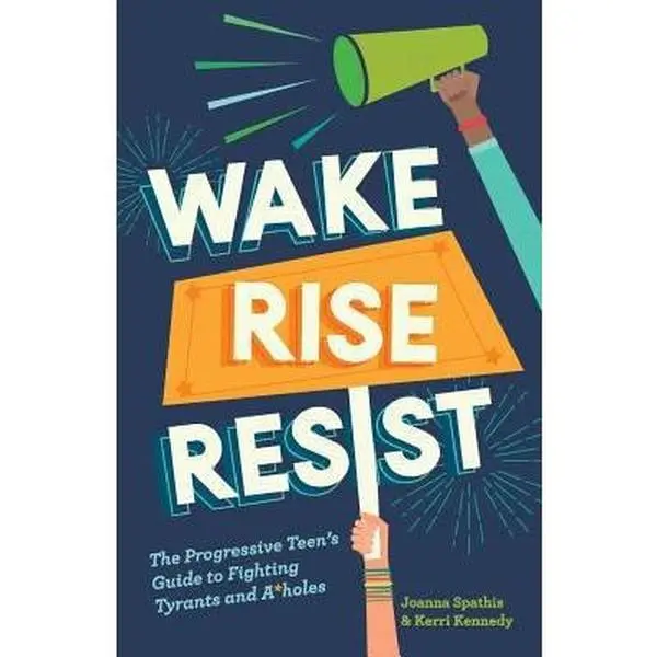 USED Book - Wake, Rise, Resist: The Progressive Teen's Guide to Fighting Tyrants and A*holes by Kennedy, Kerri (Paperback) - english