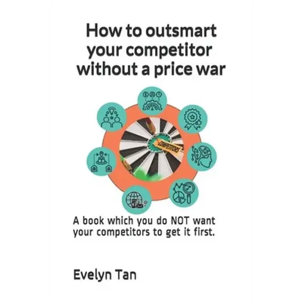How to outsmart your competitor without a price war: A book which you do NOT want your competitors to get it first. - Paperback