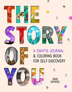 The Story of You: A Swiftie Journal & Coloring Book for Self-Discovery -- Dani Dipirro - Paperback