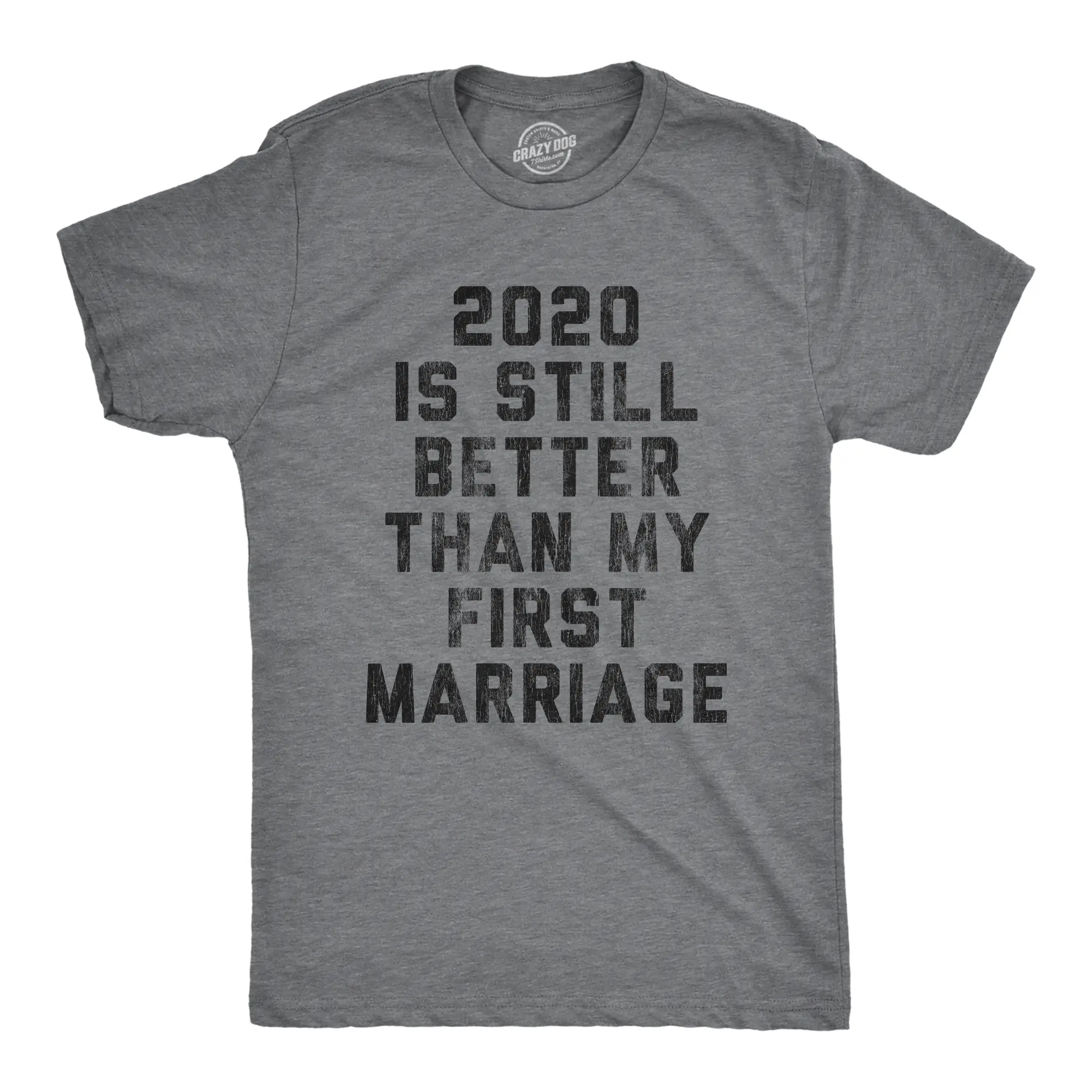 Mens 2020 Is Still Better Than My First Marriage T Shirt Funny Quarantine Graphic Tee Mens Funny T Shirts Cool Vintage Fashion T-Shirt Gift Classic Menswear Proposal Apparel for Men Funny Introvert Short Sleeve Dark Grey