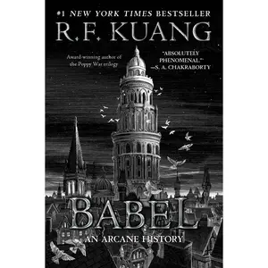 Babel: Or the Necessity of Violence: An Arcane History of the Oxford Translators' Revolution by R. F. Kuang [Paperback Book]