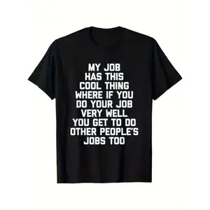 Humorous Office Work Saying T Shirt My Job Has This Cool Thing Bold Text Work Tee Soft Breathable Cotton Shirt for Men and Women Office Gifts