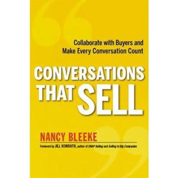 USED-The Conversations That Sell: Collaborate with Buyers and Make Every Conversation Count by Bleeke, Nancy (Paperback)