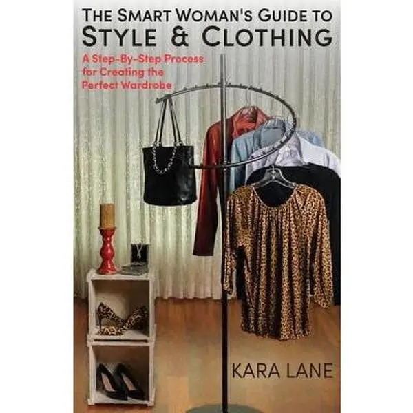 USED Book - The Smart Woman's Guide to Style & Clothing: A Step-By-Step Process for Creating the Perfect Wardrobe by Lane, Kara (Paperback) - english
