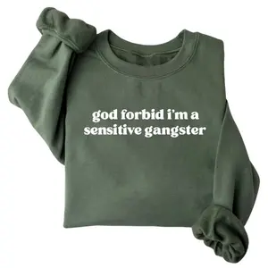 God Forbid I’m a Sensitive Gangster Sweatshirt – Funny Quote Graphic, Cozy Fall Outfit, Trending Streetwear, Sarcastic Humor Gift for Friends