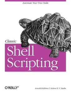 USED-Classic Shell Scripting: Hidden Commands That Unlock the Power of UNIX by Robbins, Arnold (Paperback)