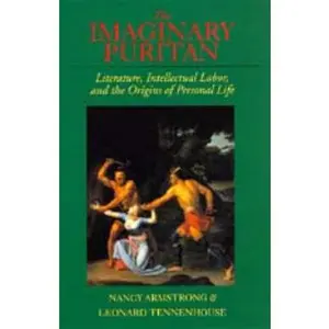 USED-The Imaginary Puritan: Literature, Intellectual Labor, and the Origins of Personal Life by Nancy Armstrong (Paperback)