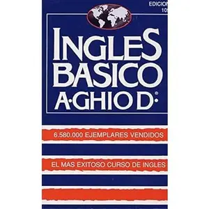 Ingles Basico-El Mas Exitoso Curso de Ingls: A. Ghiod (Spanish Edition)
