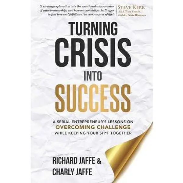 USED Book - Turning Crisis Into Success: A Serial Entrepreneur's Lessons on Overcoming Challenge While Keeping Your Sh*t Together by Jaffe, Charly (Paperback) - english