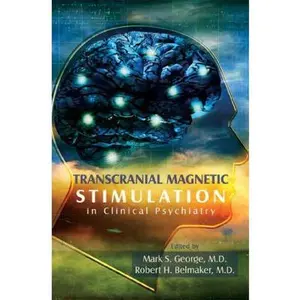 USED-Transcranial Magnetic Stimulation in Clinical Psychiatry by George, Mark S. (Paperback)