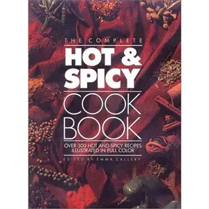 USED Book - The Complete Hot and Spicy Cookbook by Emma Callery (Hardcover) - english
