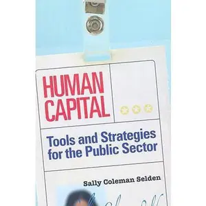 USED-Human Capital: Tools and Strategies for the Public Sector by Selden, Sally Coleman (Paperback)