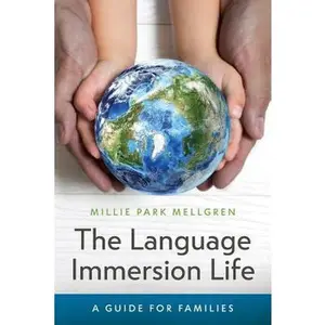 USED-The Language Immersion Life: A Guide for Families by Mellgren, Millie Park (Paperback)