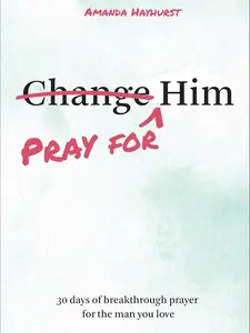 Pray for Him: 30 Days of Breakthrough Prayer for the Man You Love (Prayer Devotional for Couples, Christian Wedding Gift, Prayer Book for Husband and Wife, Christian Marriage Gift) Paperback – July 23, 2024