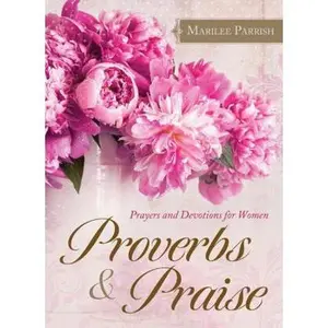 USED-Proverbs & Praise: Prayers and Devotions for Women by MariLee Parrish (Paperback)