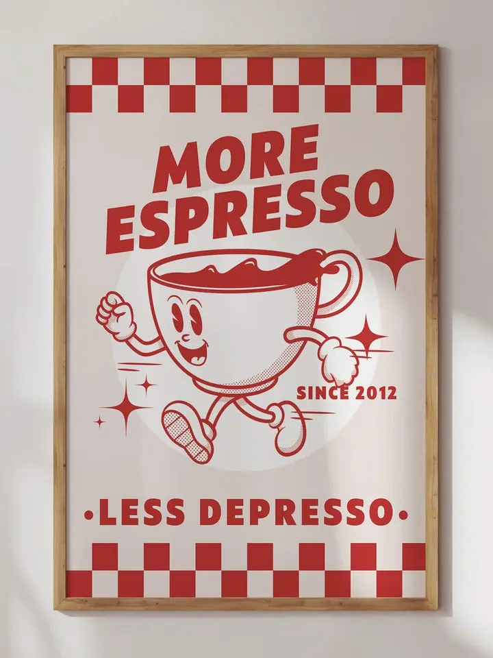 MORE ESPRESSO LESS DEPRESSO PRINT POSTER