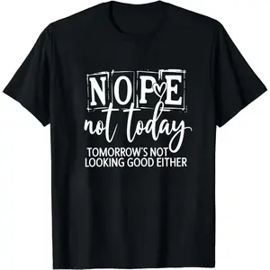 Nope Not Today Tomorrow's Not Looking Good Either Shirt, Sassy T Shirt, Mood Shirts, Funny Retro 80s style Lazy Day Shirt