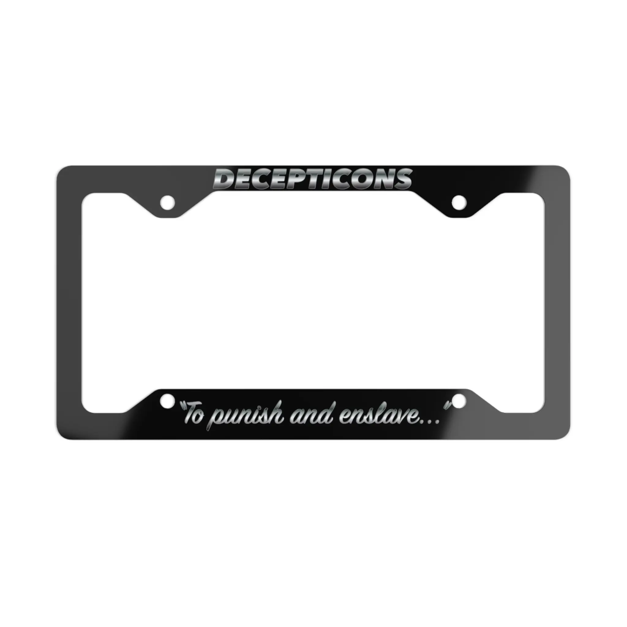DECEPTICONS TRANSFORMERS TO PUNISH & ENSLAVE ROBOT Black License Plate Frame NEW