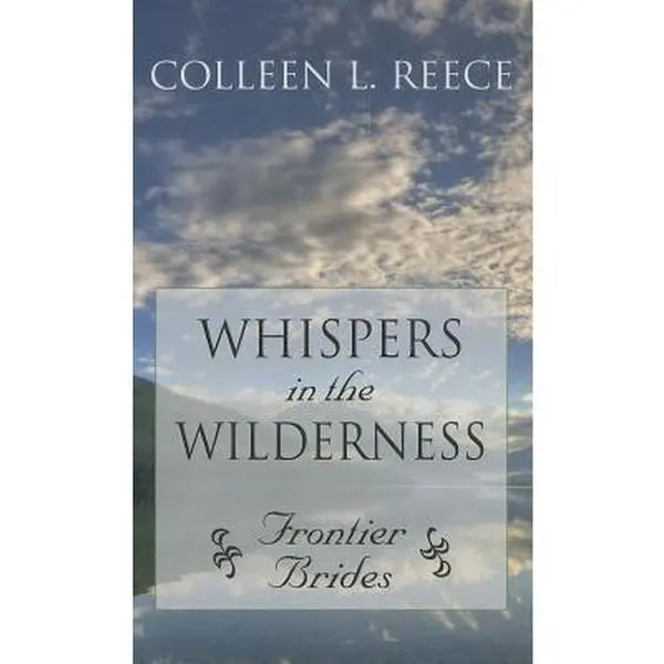 USED-Whispers in the Wilderness (Frontier Brides: Thorndike Press Large Print Christian Romance) by Colleen L. Reece (Hardcover)