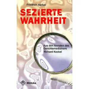 USED Book - Sezierte Wahrheit: Aus den Annalen des Gerichtsmediziners Richard Kockel (German Edition) by Friedrich Herber (Hardcover) - german