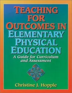 USED Book - Teaching for Outcomes in Elementary Physical Education : A Guide for Curriculum and Assessment by Christine J. Hopple (Unknown) - english