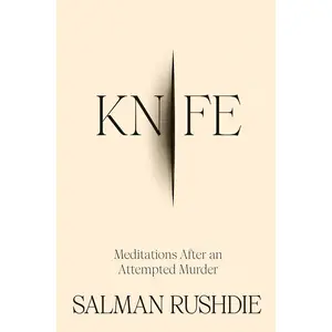 USED-Knife: Meditations After an Attempted Murder by Rushdie, Salman (Hardcover)