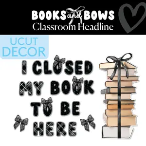 I Closed My Book To Be Here Classroom Headline | Books and Bows